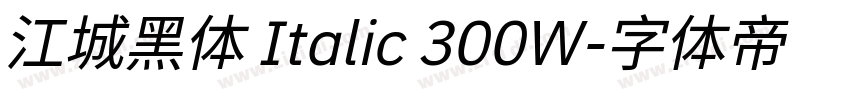 江城黑体 Italic 300W字体转换